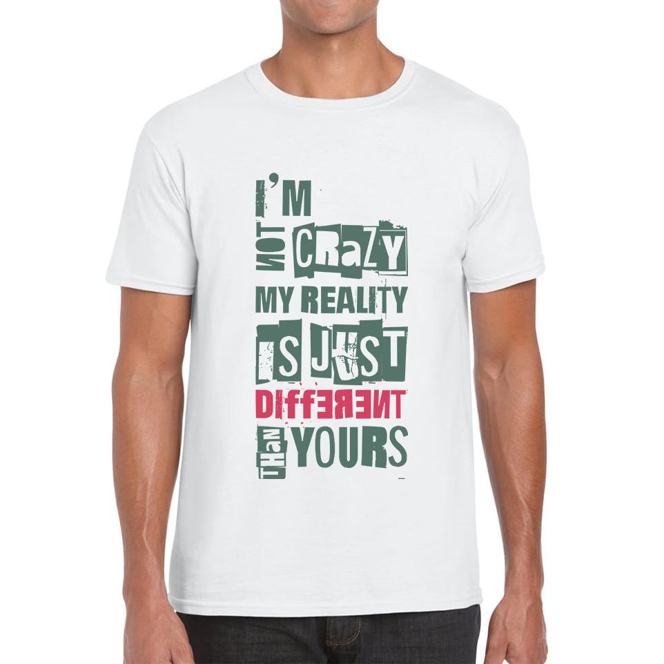 

I Am Not Crazy My Reality Is Just Different Than Yours Cheshire Cat Quote By Lewis Carroll Mens Tee Top S