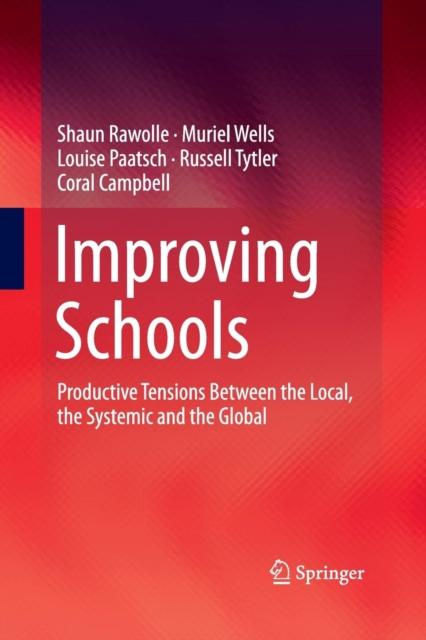 The Improving Schools : Productive Tensions Between the Local, the Systemic and the Global Book
