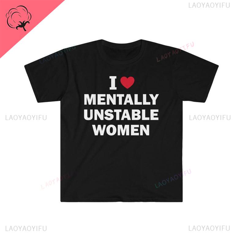 I Love Unisextally Unstable Unisex Cotton T-Shirt Humor Funny Meme Shirt Gift Unisex Offensive T-Shirt Satire Letter Printing Tops