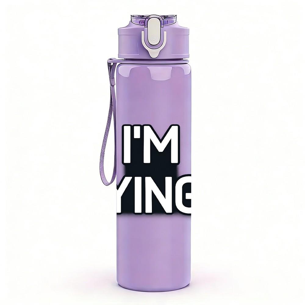 1PC I Am Dying Funny Meme Quote Print 750ml Color Plastic Sports Water Bottle Leakproof Flip Straw Lid Suitable for Sports Office Home Use