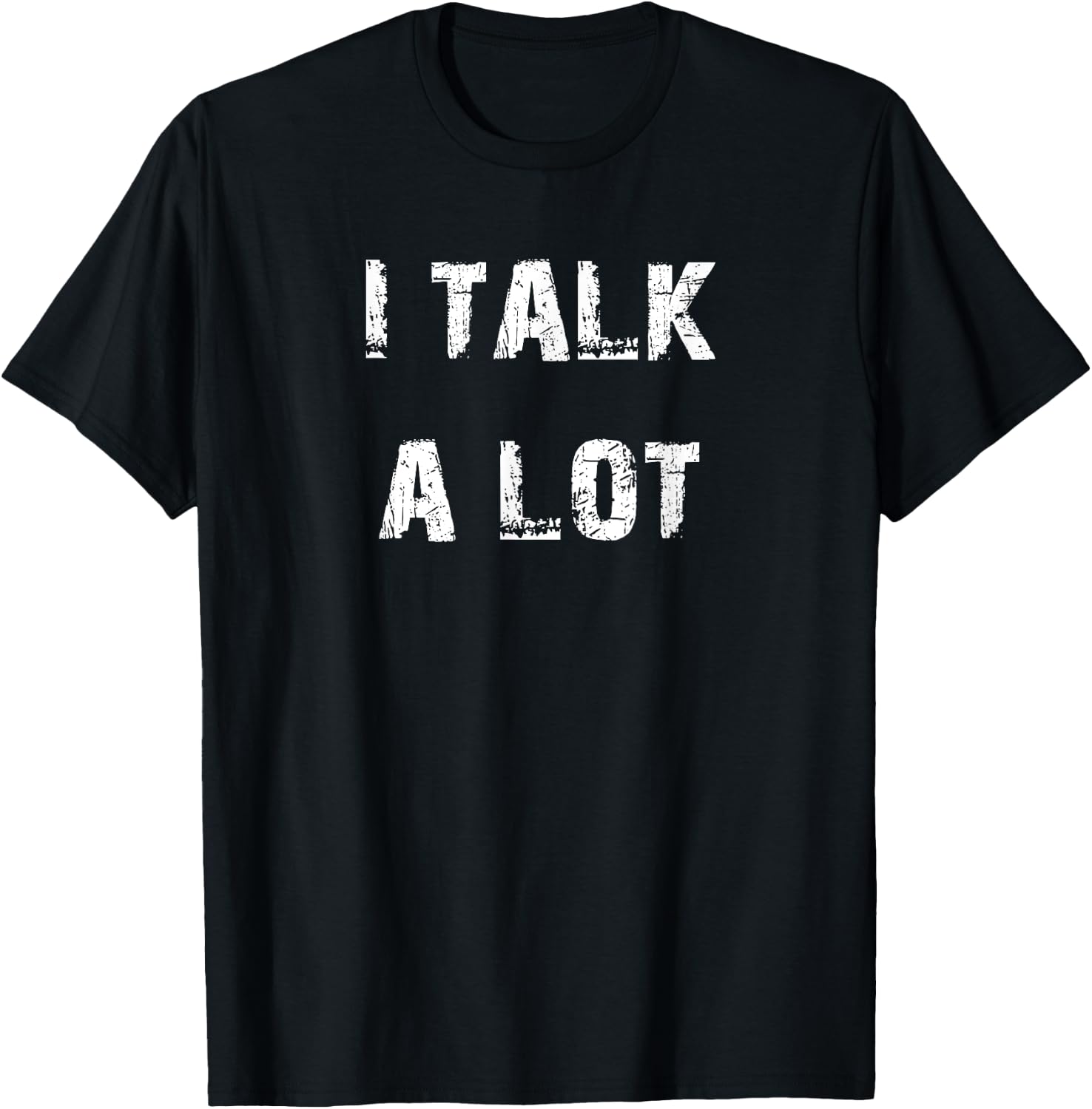 I Talk A Lot T-Shirt XL