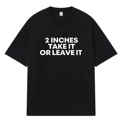 2026 2 Zoll Nimm es oder lass es sein Bedrucktes Grafik-T-Shirt Y2k Harajuku Streetwear 100% Baumwolle Lässiges Oversized Sommer-T-Shirt für Herren