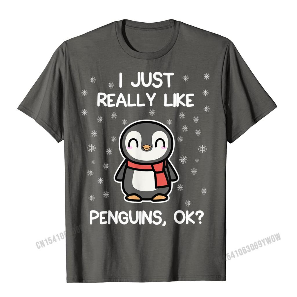 Ich mag Pinguine einfach wirklich, okay? Lustiges Pinguinliebhaber-Geschenk T-Shirt Harajuku Baumwolle Herren T-Shirts Print Tees Figurbetontes Camisa