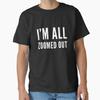 Im All Zoomed Out Classic TShirt TShirt Made In UsAus Size S2xl