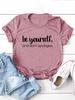 Be Yourself Dont Apologize Print WoUnisex T Shirt Short Sleeve O Neck Loose WoUnisex Tshirt Ladies Tee Shirt Tops Camisetas Mujer
