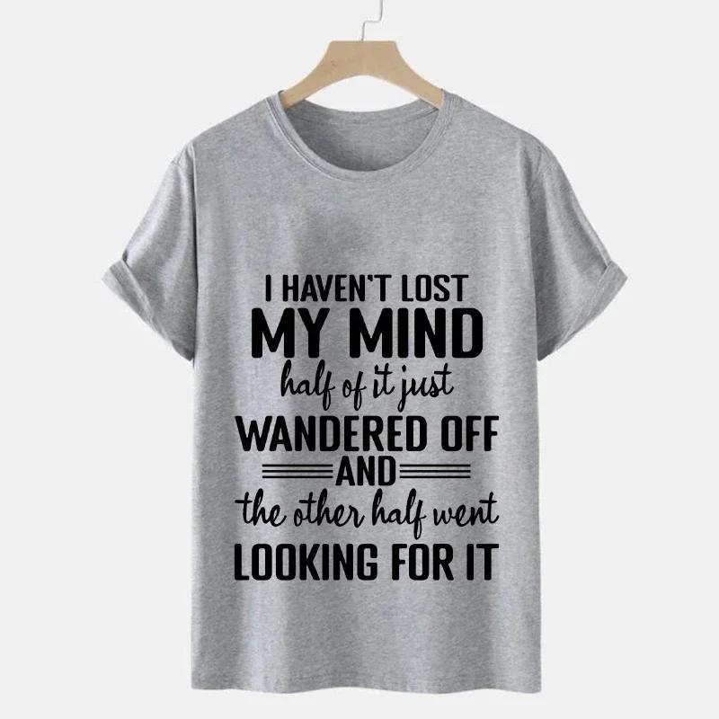 I Haven't Lost My Mind Print T-shirt with Funny Saying Men and Women Graphic Tee Black T Shirt Unisex Summer Short Sleeve Shirts