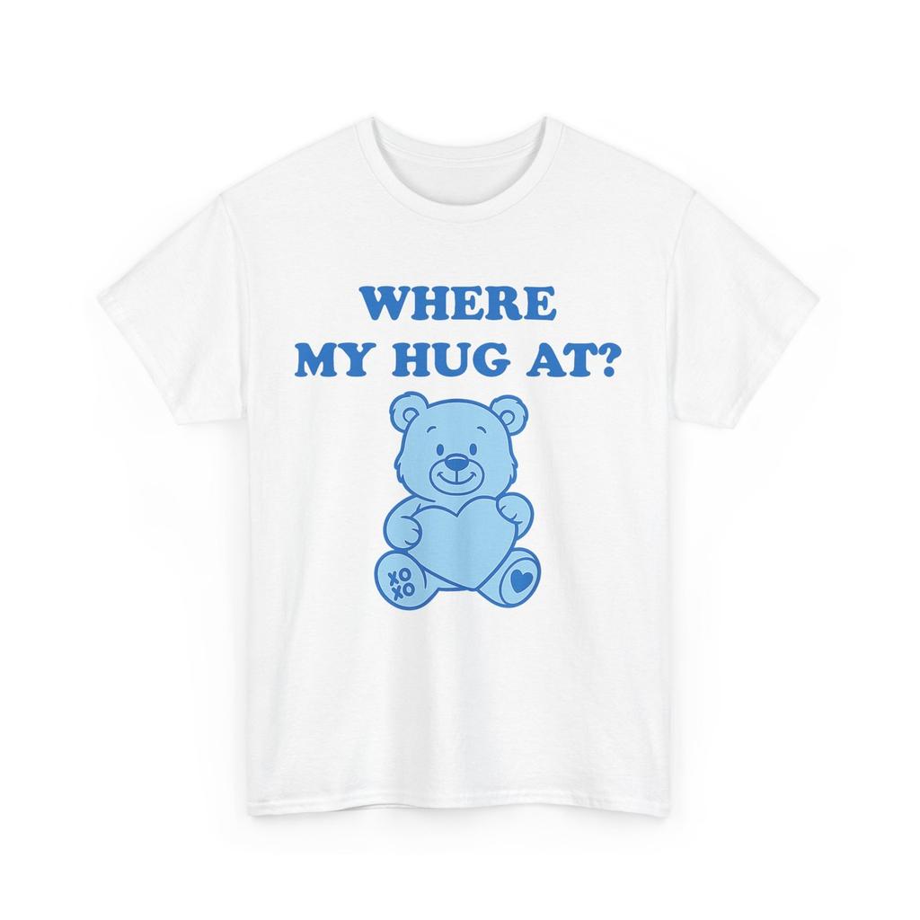 Teddy Bear Shirt, Where My Hug at Teddy Bear Lovers Cute Shirt