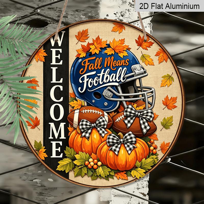 2D Flat, 1pc Round Aluminum Hanging Sign, Fall Football Welcome Blue Helmet Pumpkin Maple Leaf Metal Wall Decor, Rustic Farmhouse Autumn Sports Front