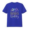 OMG It S My Sister Birthday BDay Girl Brother Tie Dye T Shirt Vintage Washed Top For Everyday Wear Streetwear Soft Homme Casual