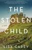 Kniha The Stolen Child: A Novel By Lisa Carey - Hardcover