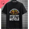 Never Underestimate An Old Guy On A Bicycle Funny Cycling Tshirt Slogan Graphic Design Tee Casual Shortsleev Cotton Tshirt