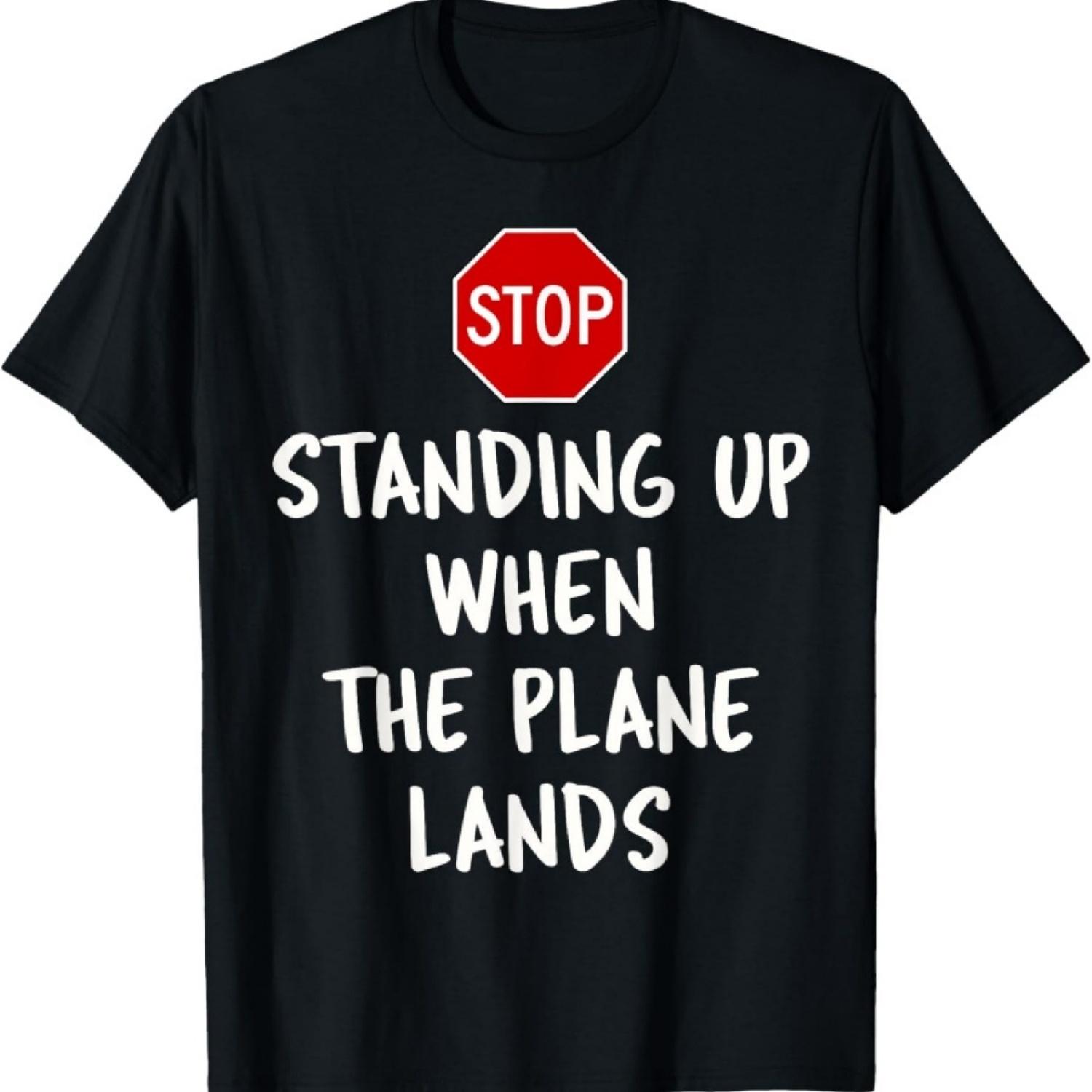 

Stop standing up when the plane lands T-Shirt2 XXXXXL