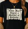Thou May Ingest a Satchel of Richards T-shirt | Sassy Medieval Scroll Quote Tee