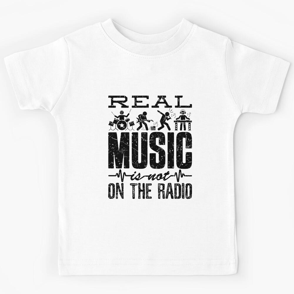 Band And Music Fan Gifts - Real Music Is Not On Radio Kids T-Shirt 140