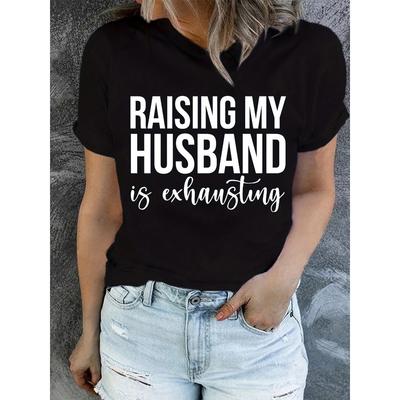 T-shirts pour femmes à manches courtes en coton Élever mon mari est épuisant Haut graphique amusant sur le mariage pour femmes