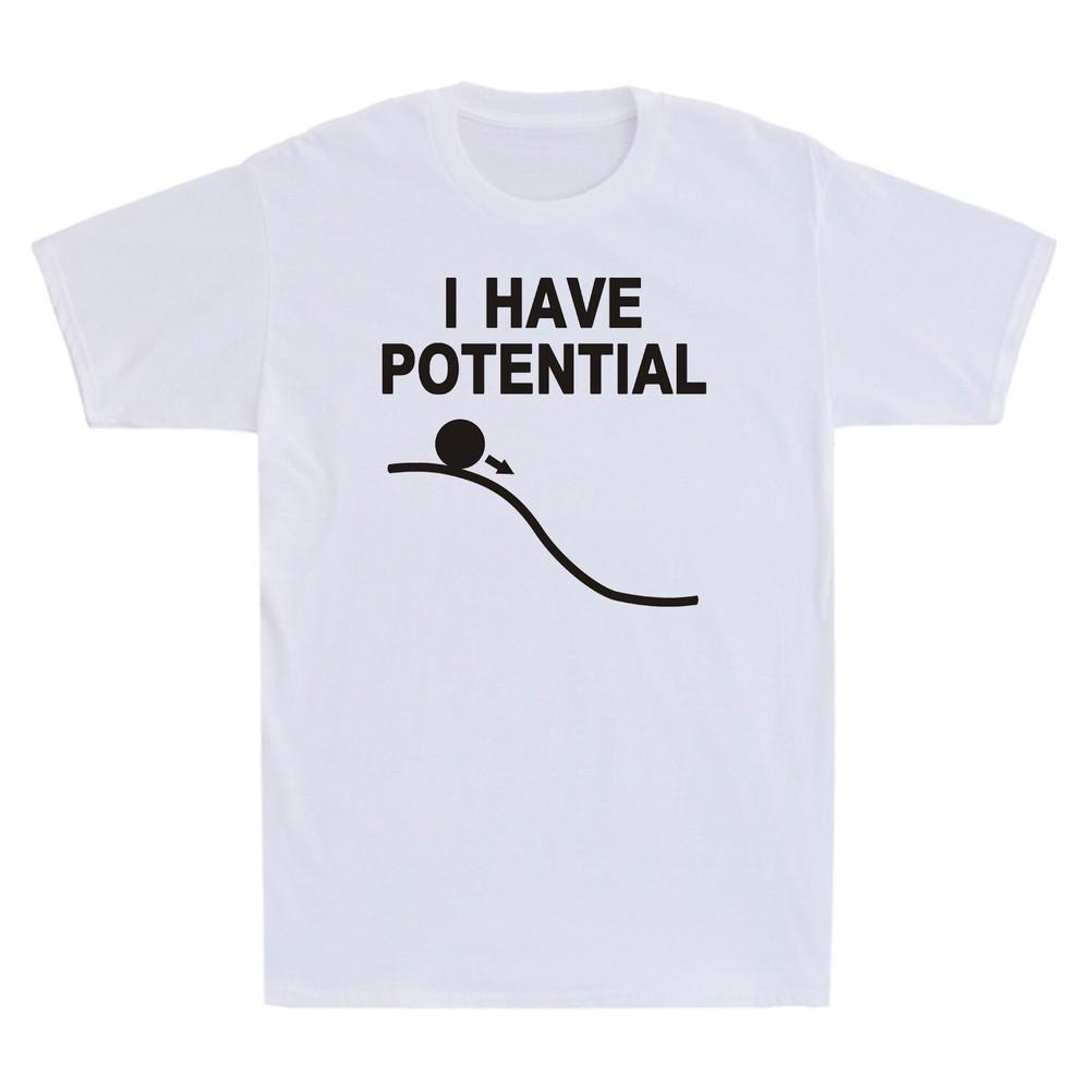I Have Potential Shirt Funny Science Themed Gift Unisexs Cotton TShirt