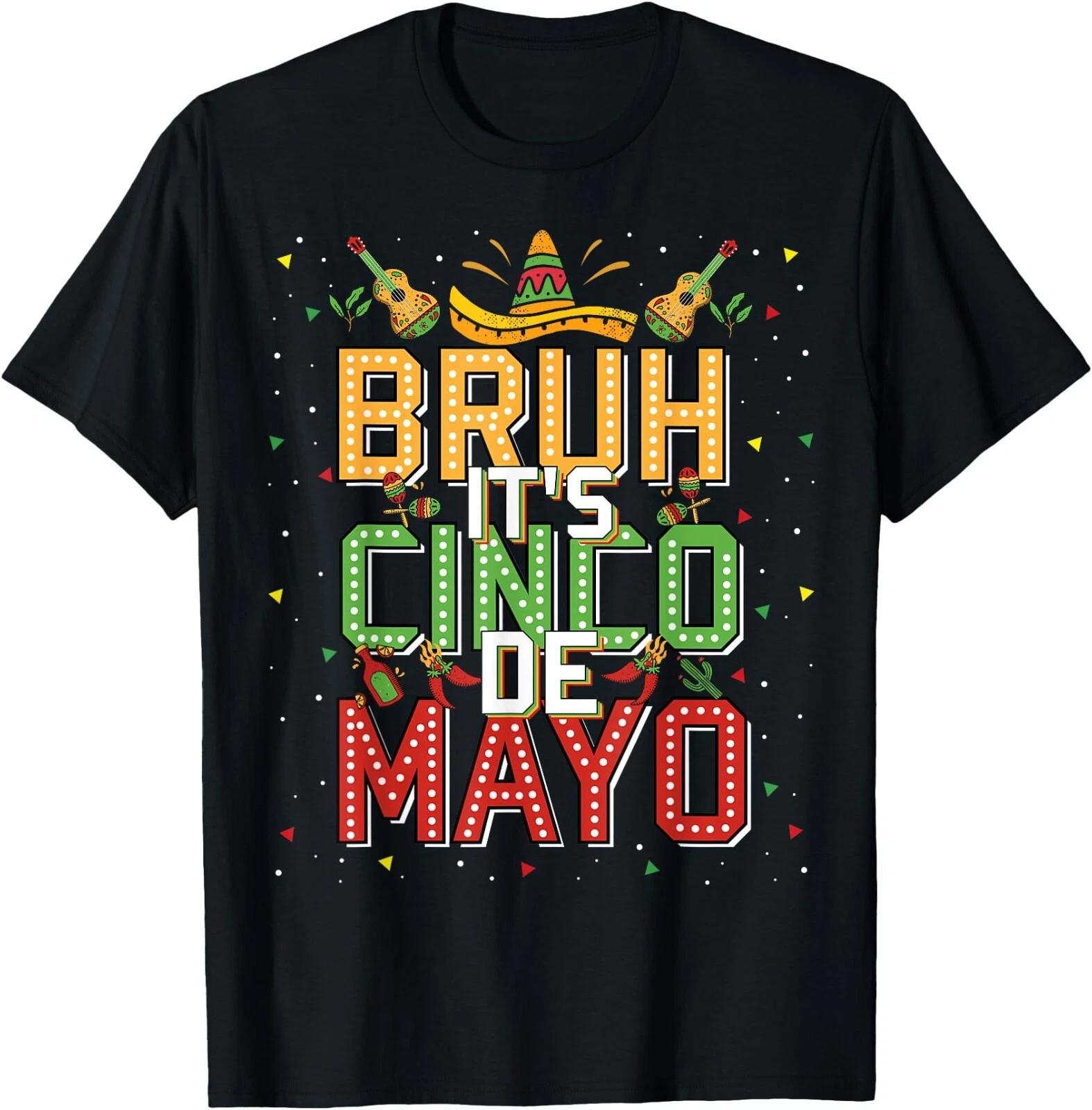 Bruh Cinco De Mayo Lets Fiesta 5 De Mayo Mexican T-Shirt ,Unisex Tee XS