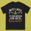 Most Likely To Trade Brother For Gifts Christmas Mens T Shirt Womens Tops Tees