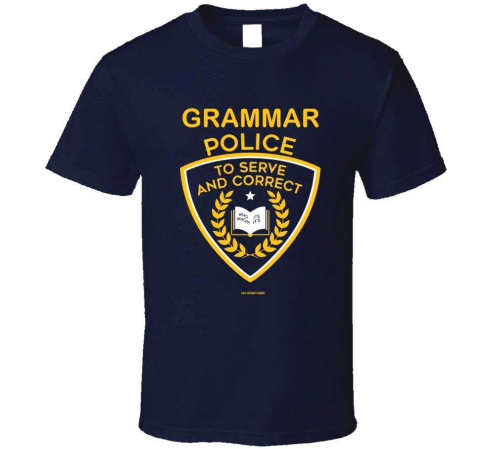

Grammar Police To Serve And Correct Funny Gift T Shirt XL