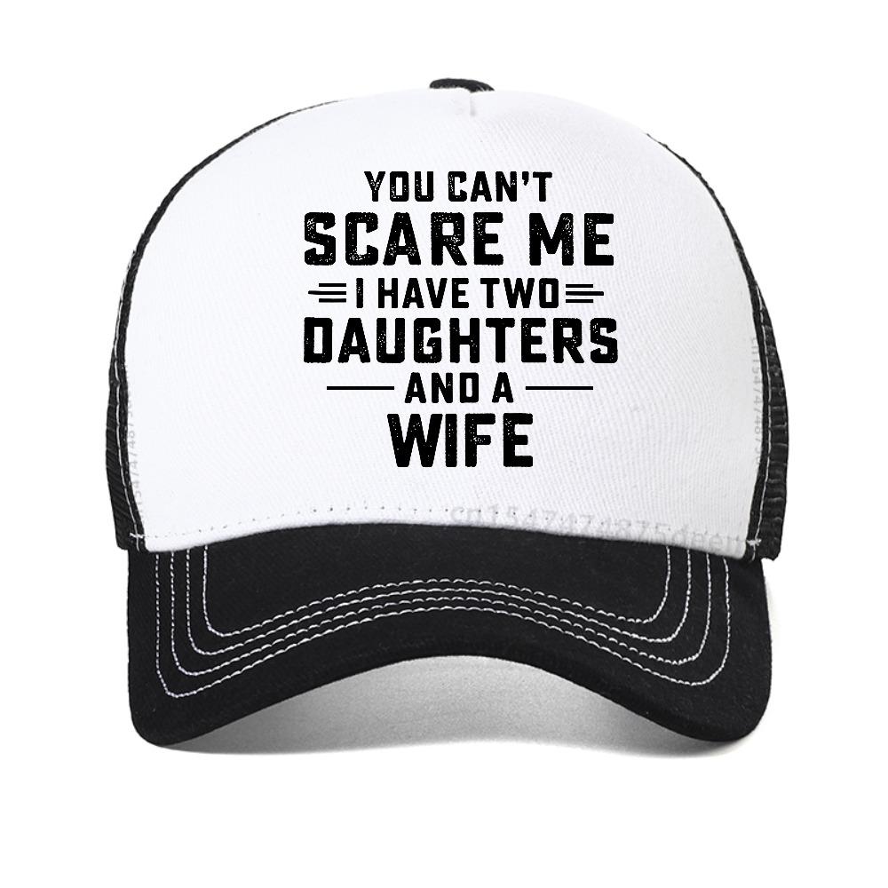 you cant scare me i have two daughters and a wife letter baseball cap fashion casual adjustable mesh trucker hat Snapback hats