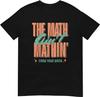 Math Ain't Mathin' Show Your Work T-shirt