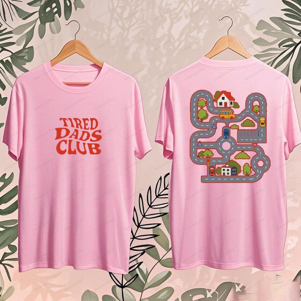 Fathers Day Mens TShirt Tired Dads Club Cute Mat Road on Back Graphic Cotton Casual Daily Wear Dad Gift for Him Funny Daddy Tee