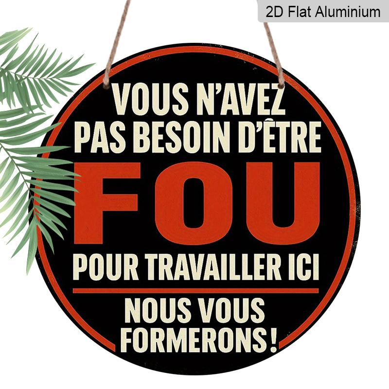 

2D Flat, 1pc You Don t Need to Be Crazy to Work Here But Helps French Aluminum Sign - 7.87-Inch Round Vintage Funny Office Decor Suitable for 1pc