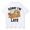 Funny Sloth Sorry I Am Late Tshirts Unisexs Womens Aesthetic Short Sleeve Top Hip Hop Pure Cotton ONeck Comfort T Shirt Teenagers