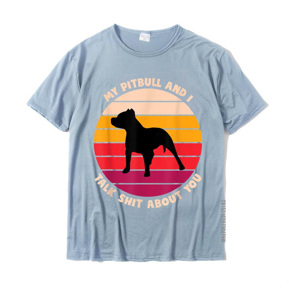 My Pitbull And I Talk Shit About You Funny Dog Lover Pitbull TShirt Cute Men Tshirts Cotton Tees Slim Fit