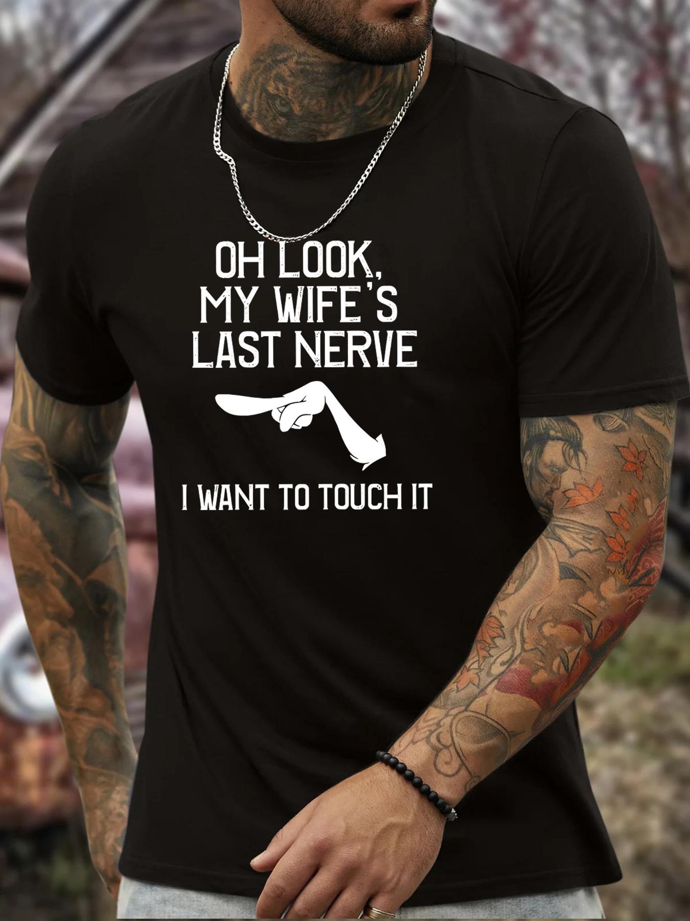 

Mens Fashion TShirt Comfortable Fit Casual Crew Neck Short Sleeves Summer Spring Oh Look Here My Wifes Last Nerve Print 4XL
