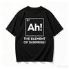 Men Ah The Element Of Surprise Funny Chemistry Periodic Table Graphic T Shirt Crew Neck Tee