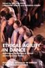 The Ethical Agility In Dance : Rethinking Technique In British Contemporary Dance Book
