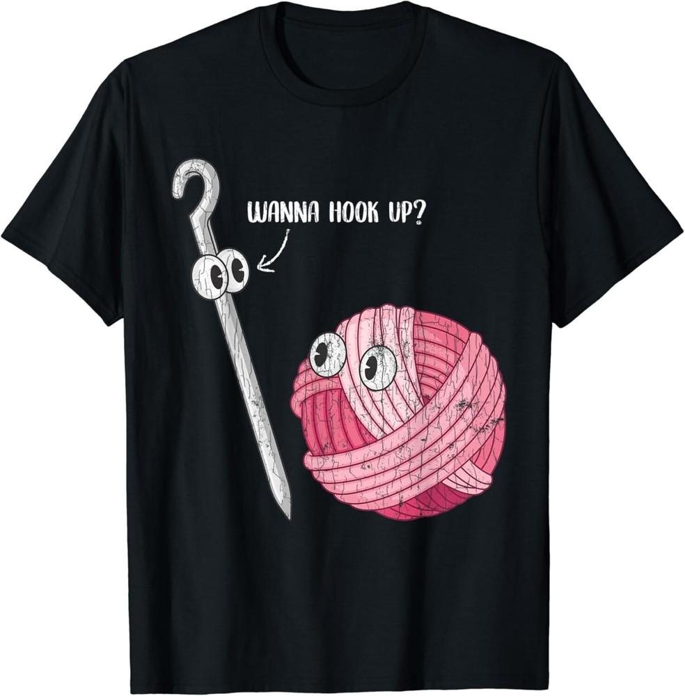

Wanna Hook Up Apparel Crochet Crocheter Knitting Funny Gifts Unisex T-Shirt L