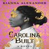 Carolina Built by Kianna Alexander Hardback Book 9781982163686