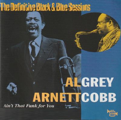 CD AL GREY, ARNETT COBB - Ain't That Funk For You BB9542 Black And Blue 2002 Frankreich Jazz Gebraucht