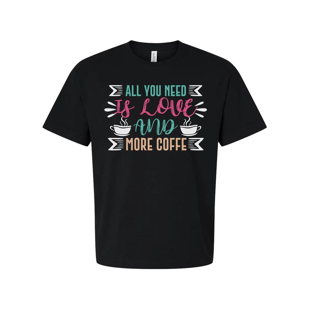 All You Need Is Love And More Coffee Graphic Tee For Everyday Unisex Comfort Wea