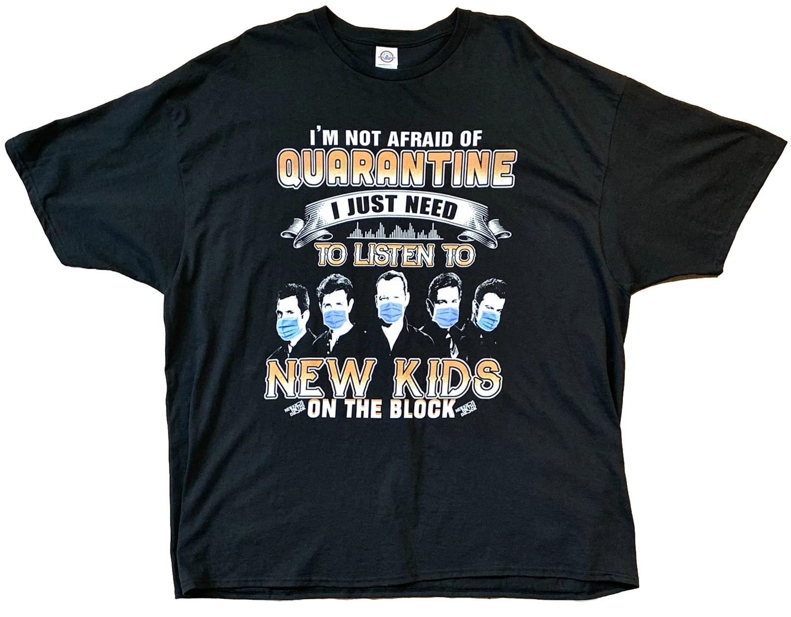 

New Kids On The Block I’m Not Afraid Of Quarantine I Just Need T-shirt 4XL Black 100