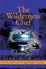 The The Wilderness Chef : The Art and Craft of Lightweight Cooking Book