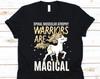 Spinal Muscular Atrophy Warriors Are Magical Shirt, Awareness Gift For Spinal Muscular Atrophy Warrior Fighter, Neuromuscular Disorder Tee