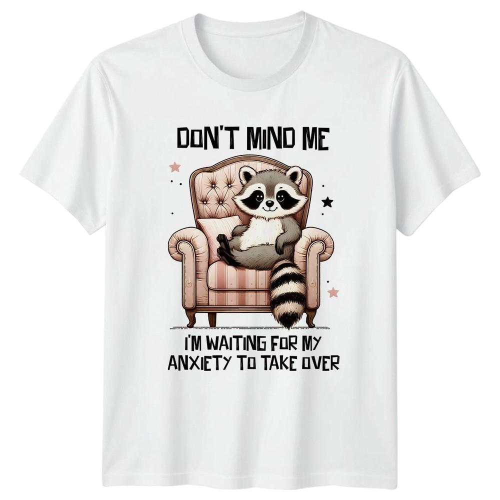 Dont Mind Me Im Waiting For My TShirt Anxiety Humor Raccoon Animal Birthday S