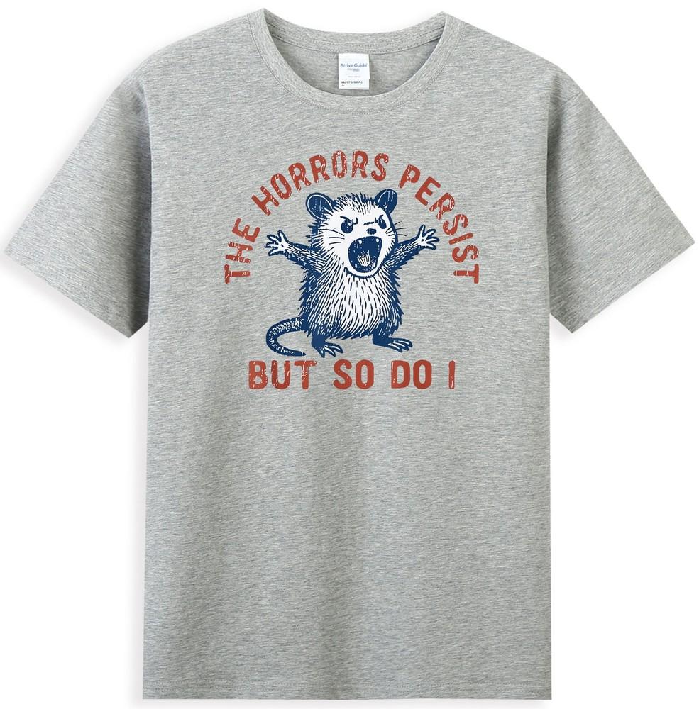 Angry Opossum The Horrors Persist But So Do I Funny Possum Meme Tshirt