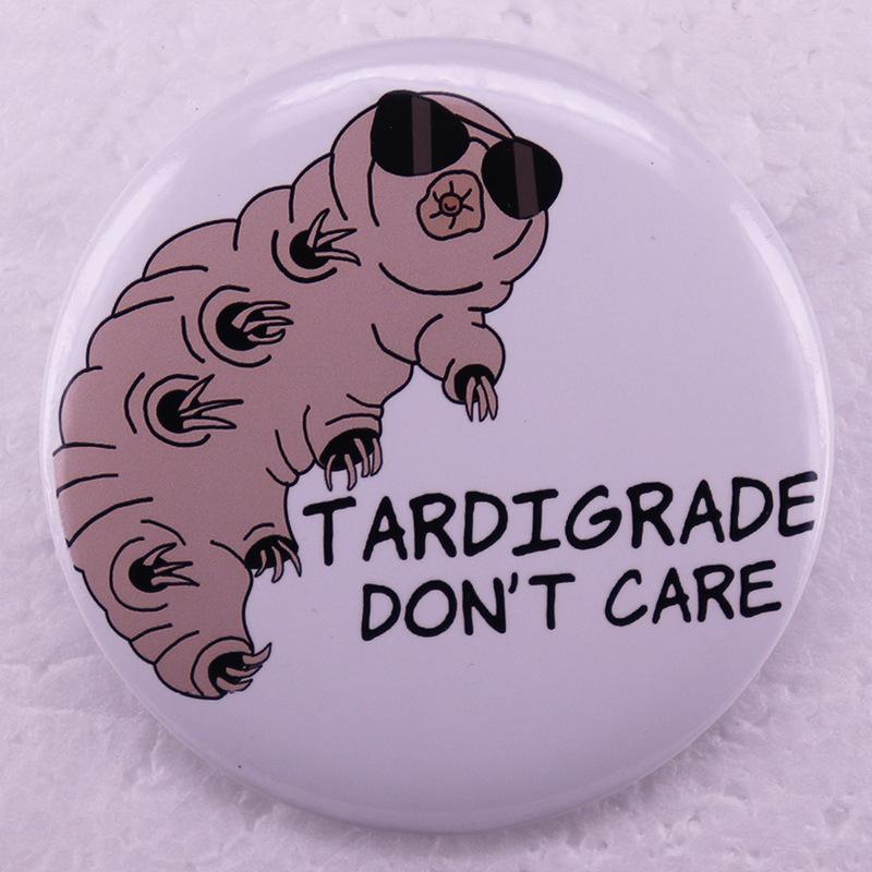Tardigrade: Unbothered Slow-Moving Animal Tin Pin Badge