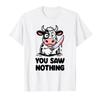 You Saw Nothing Funny Cow with Dark Humor T-shirt For Men Women 100% Cotton T Shirts Short Sleeve Tops P452