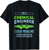 A Chemical Engineer I Solve Problems Chemical Engineering T-Shirt
