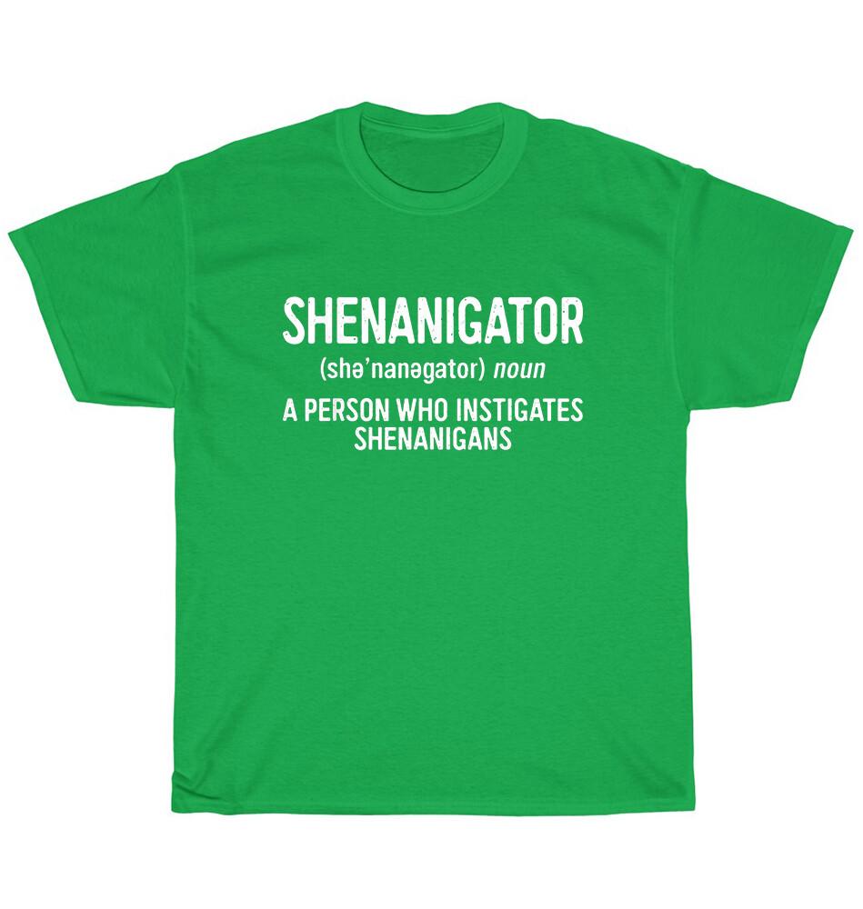 

Shenanigator Definition Person Who Instigates Shenanigans St Patrick Day T-Shirt 4XL