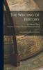 The The Writing of History : An Introduction To Historical Method Book