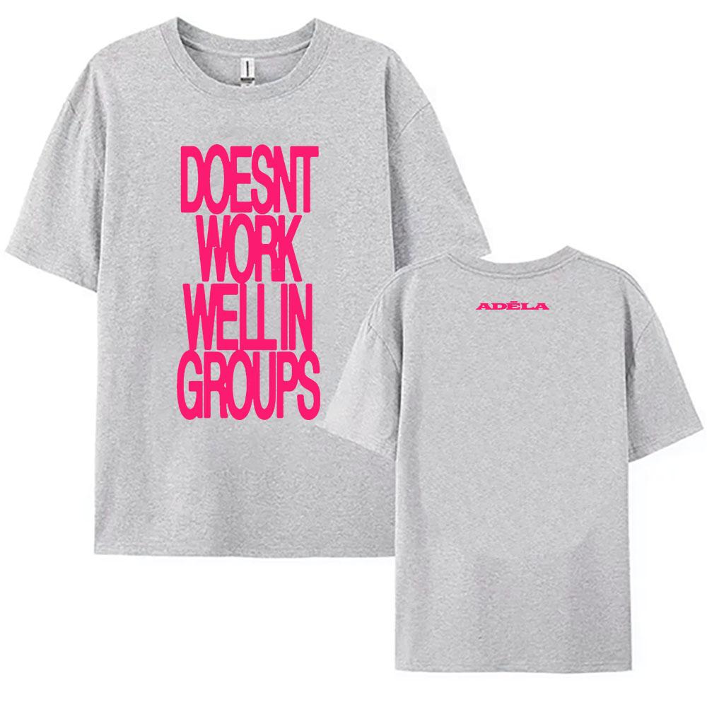 

ADÉLA Doesnt Work Well in Groups Tee Short Sleeve Cotton Male Tshirts Fashion Casual Unisex Streetwear Women Clothing Print Top 2XL