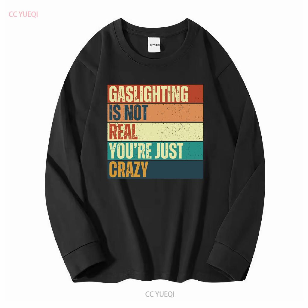 Gaslighting Isnt Real T Shirt Gaslight Sarcastic Boyfriend Gaslighted Funny Meme Offensive Inappropriate Vintage Washed Homme