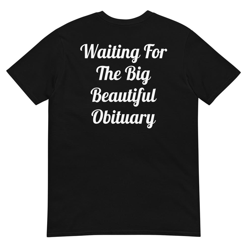 Waiting for The Big Beautiful Obituary T-Shirt 3XL