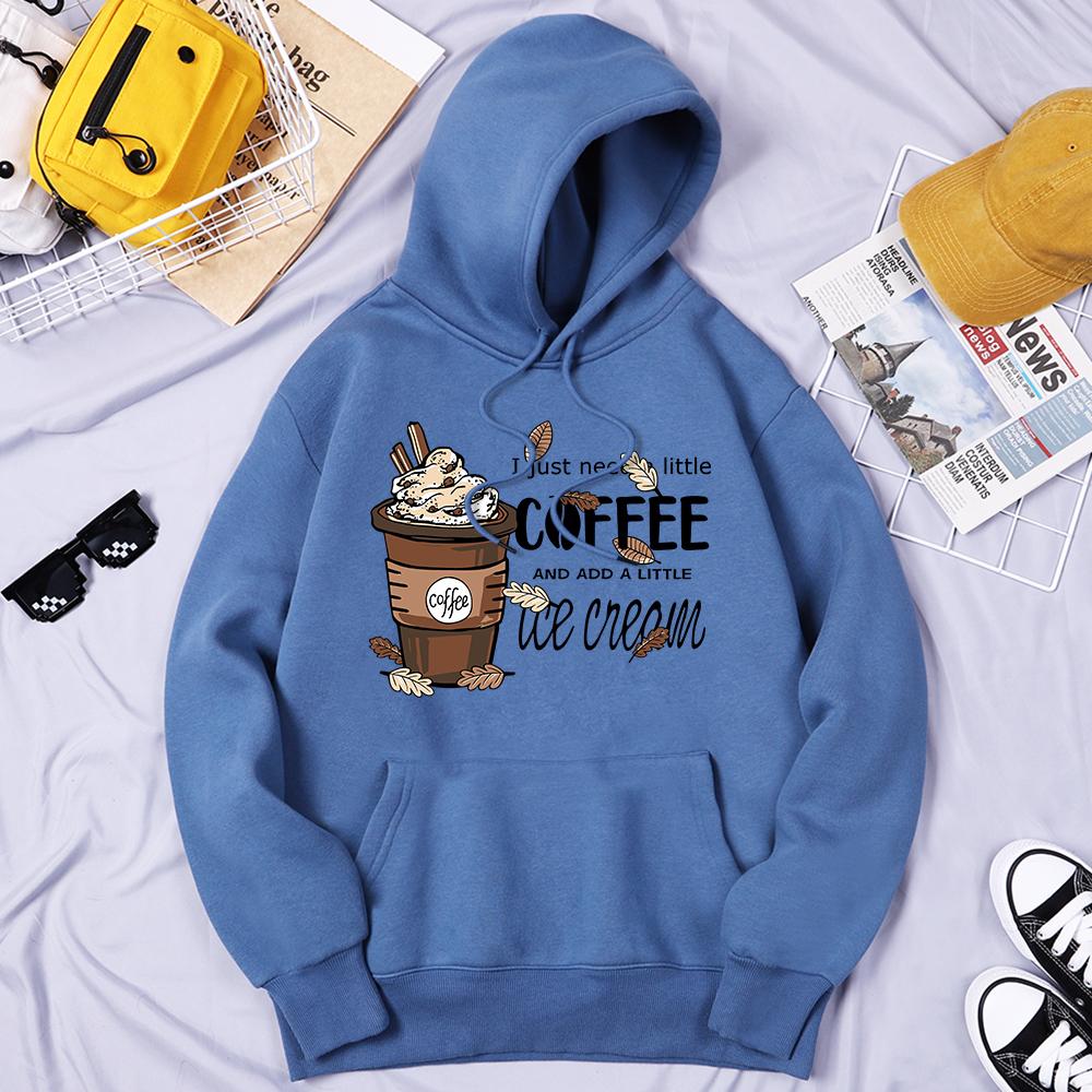 I Just Need Little Coffee And Ice Cream Print Hoody Woman Fleece Warm Hoodie Casual S-Xxl O-Neck Hooded Autumn Comfortable Tops